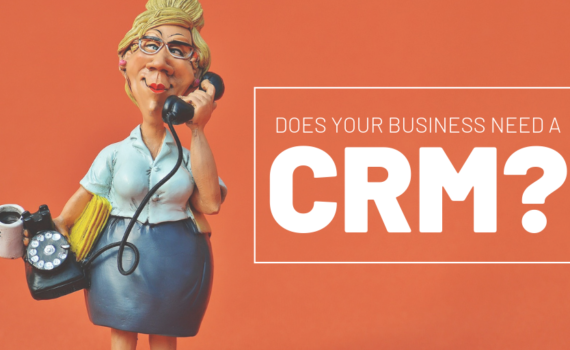 Does your business need a CRM?