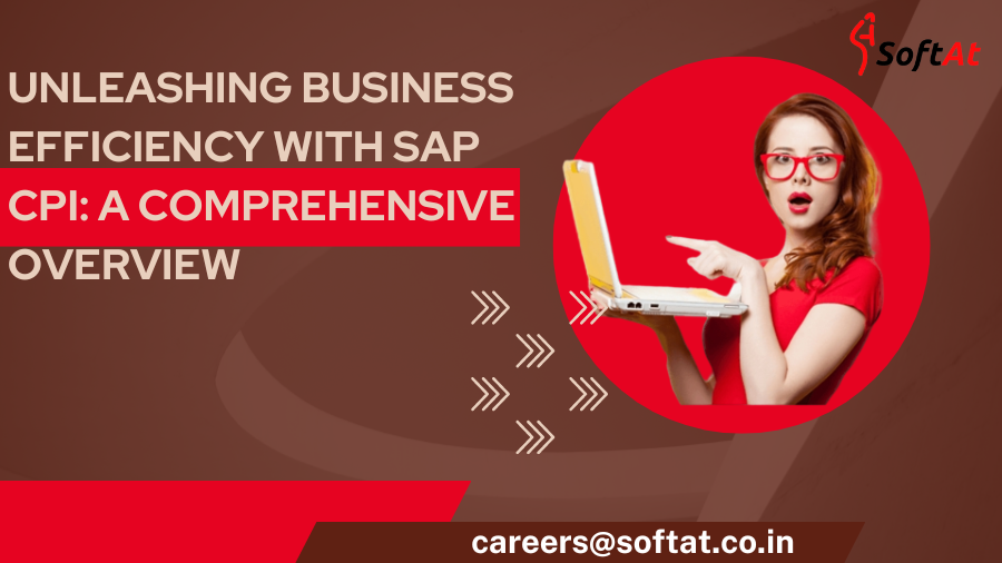 Unleashing Business Efficiency with SAP CPI: A Comprehensive Overview